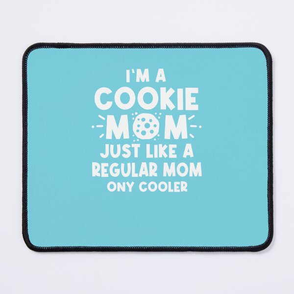 Item preview, Im A Cookie Mom Just Like A Normal Mom Only Cooler designed and sold by Tayloaspencer.