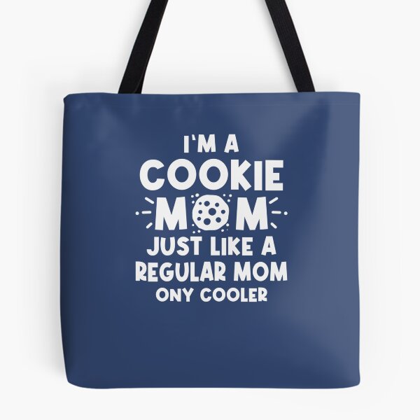 Item preview, Im A Cookie Mom Just Like A Normal Mom Only Cooler designed and sold by Tayloaspencer.