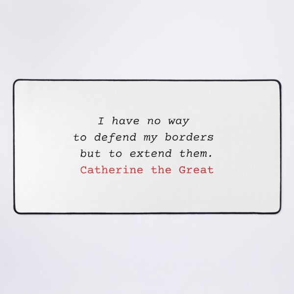 Item preview, I have no way to defend my borders but to extend them - Catherine the Great quote - imperial Russia designed and sold by Vintage-TM.