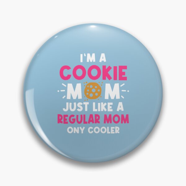 Item preview, Im A Cookie Mom Just Like A Normal designed and sold by Tayloaspencer.