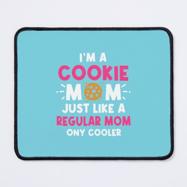 Item preview, Im A Cookie Mom Just Like A Normal designed and sold by Tayloaspencer.