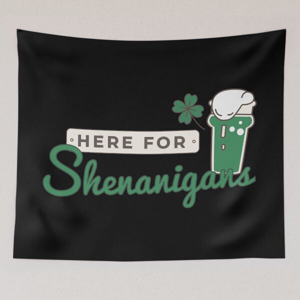 Item preview, Here For The Shenanigans designed and sold by meliseflores.