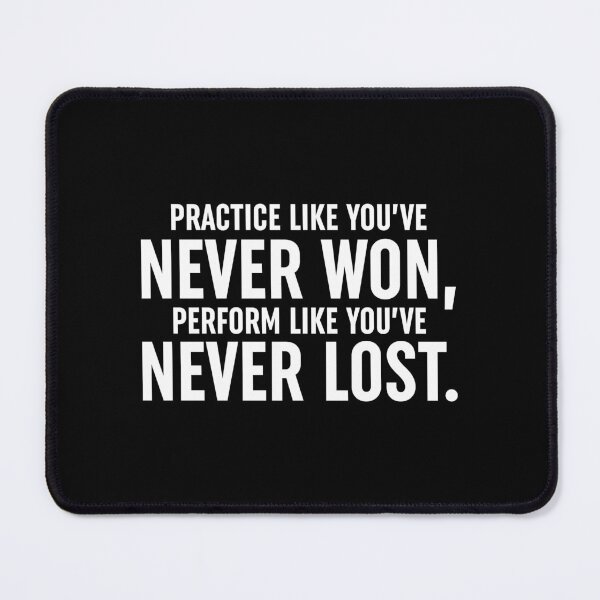 Item preview, Practice Like You've Never Won, Perform Like You've Never Lost designed and sold by ZoollGraphics.