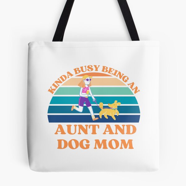 Item preview, Kinda Busy Being An Aunt And Dog Mom designed and sold by McThingummy.