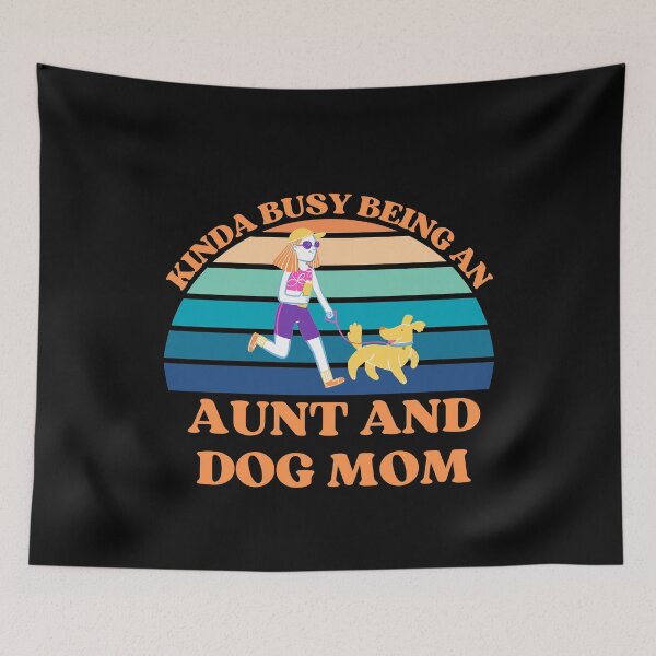 Item preview, Kinda Busy Being An Aunt And Dog Mom designed and sold by McThingummy.