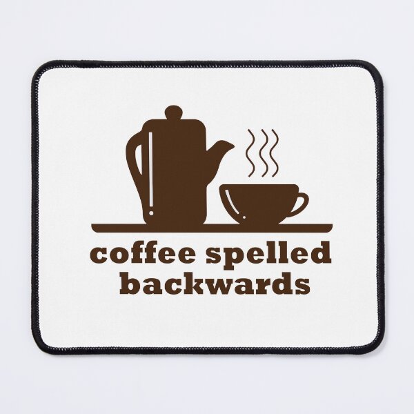 Item preview, Coffee Spelled Backwards designed and sold by Simo200.