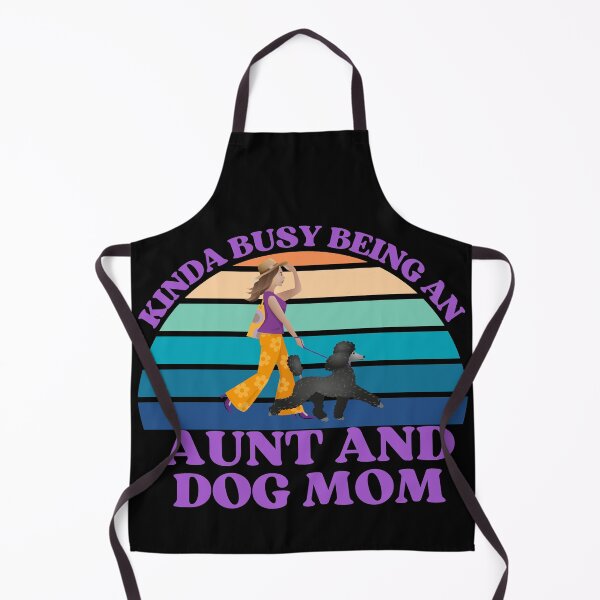 Item preview, Kinda Busy Being An Aunt And Dog Mom designed and sold by McThingummy.
