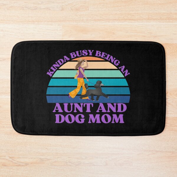 Item preview, Kinda Busy Being An Aunt And Dog Mom designed and sold by McThingummy.