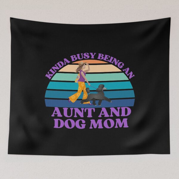 Item preview, Kinda Busy Being An Aunt And Dog Mom designed and sold by McThingummy.