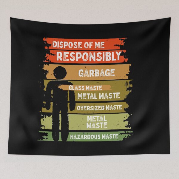 Item preview, dispose of me responsibly, recycle me, man, recycling is a must designed and sold by themoniae.