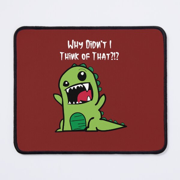 Item preview, Why Didn't I Think of That?!? Genius Dinosaur designed and sold by LeftFieldFunny.