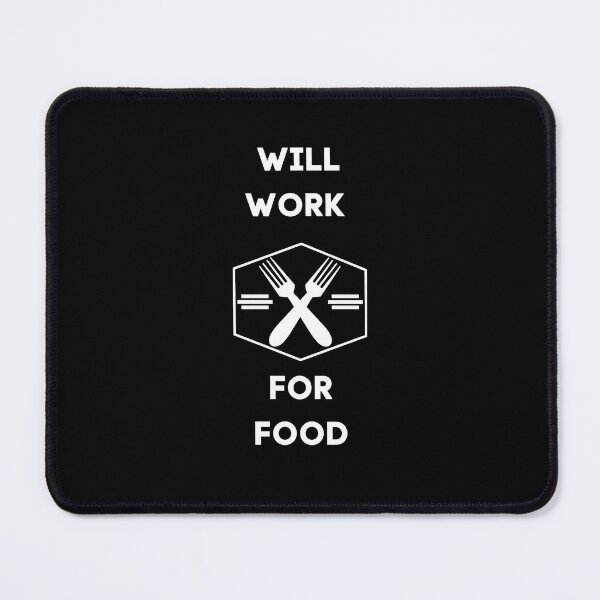 Item preview, WILL WORK FOR FOOD designed and sold by BluePlanetStore.