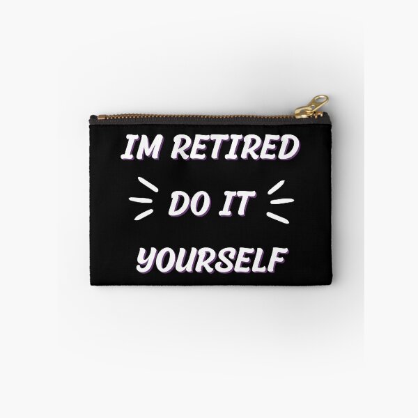 Item preview, Im Retired Do It Yourself designed and sold by Matjermoon.