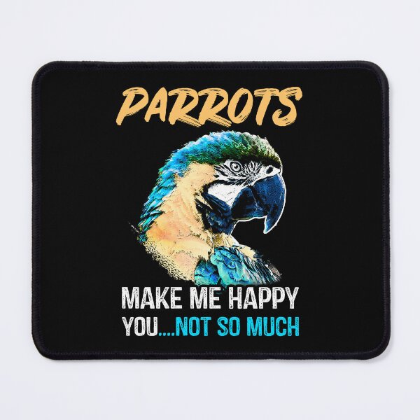 Item preview, Parrots make me happy you not so much designed and sold by Alienphysique.