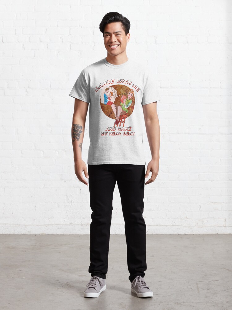 Alternate view of Dance with me and make my heartbeat Classic T-Shirt