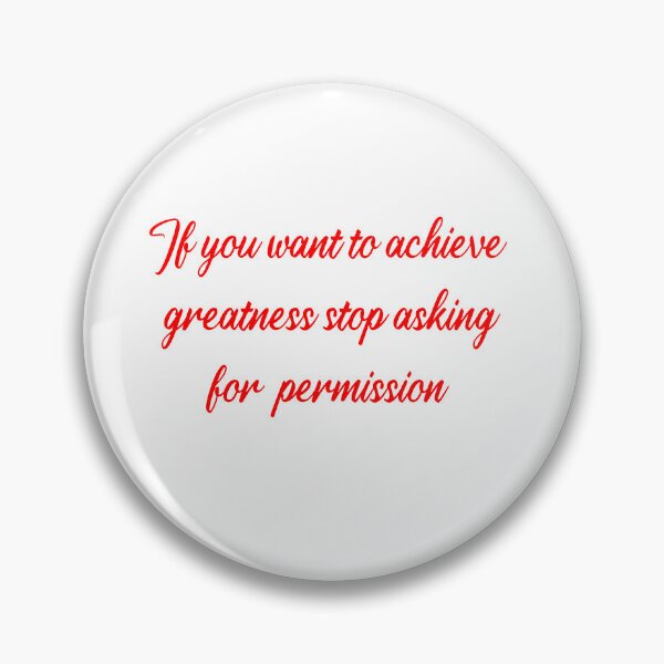 Item preview, If you want to achieve greatness stop asking for permission, motivational quotes for success  designed and sold by getlyart.