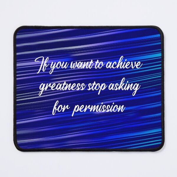 Item preview, If you want to achieve greatness stop asking for permission, motivational quotes for success  designed and sold by getlyart.