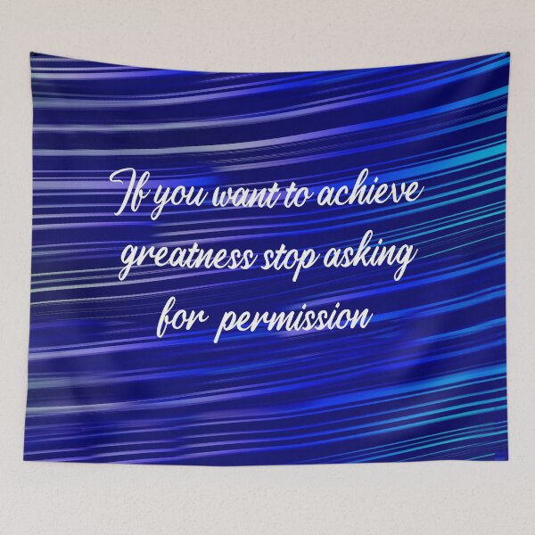 Item preview, If you want to achieve greatness stop asking for permission, motivational quotes for success  designed and sold by getlyart.