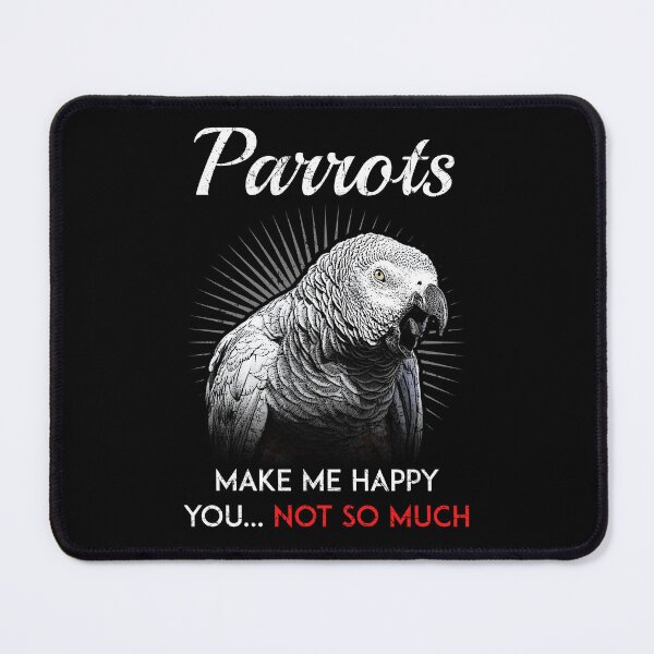 Item preview, Grey Parrots Make Me Happy You Not So Much designed and sold by Alienphysique.