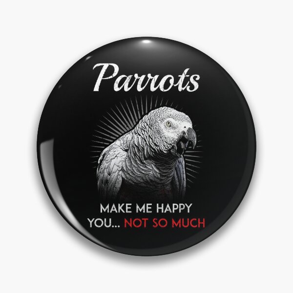 Item preview, Grey Parrots Make Me Happy You Not So Much designed and sold by Alienphysique.