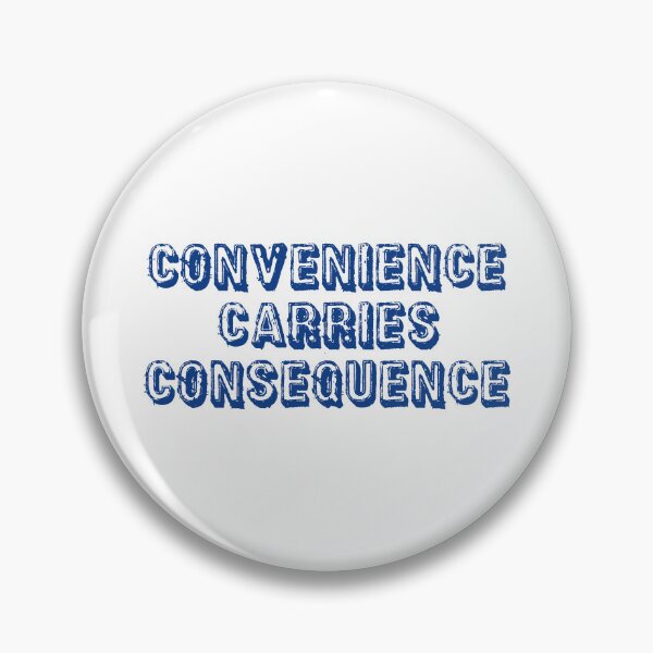 Item preview, Convenience Carries Consequence designed and sold by Esskay Designs.