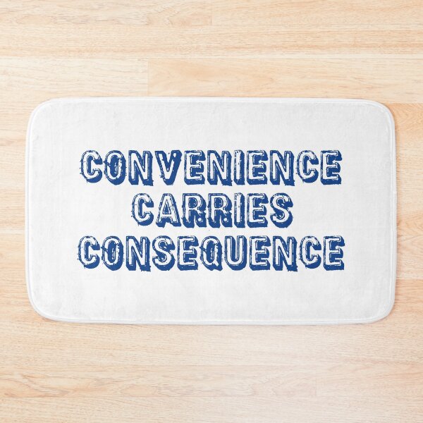 Item preview, Convenience Carries Consequence designed and sold by Esskay Designs.
