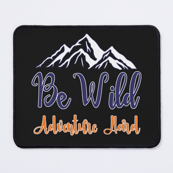 Item preview, Be Wild Adventure Hard Nature Motivation and Encouragement designed and sold by FuddalanDesigns.