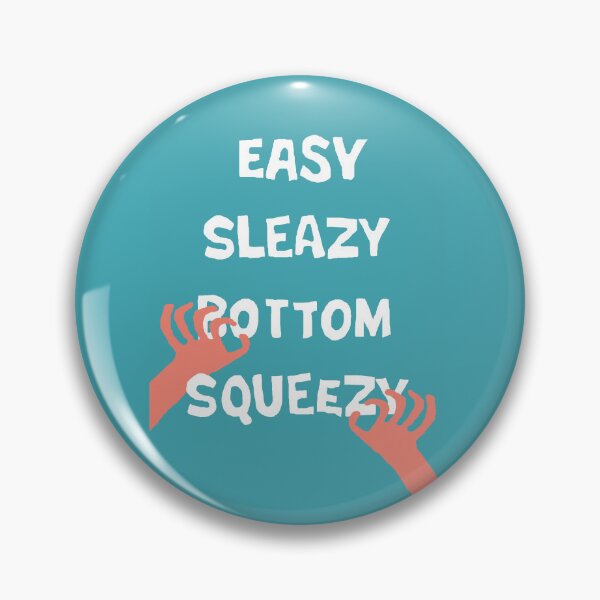 Item preview, Easy Sleazy Bottom Squeezy designed and sold by Daveseedhouse.