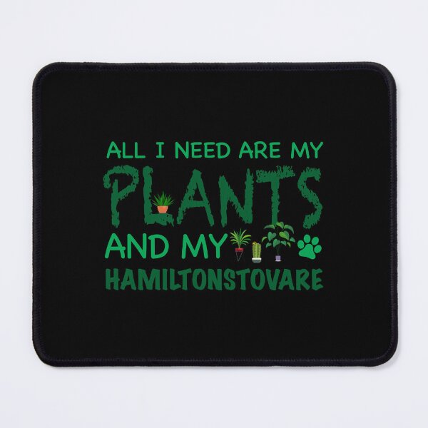 Item preview, All I Need Are My Plants and My Hamiltonstovare - Dog designed and sold by CJC Designs.