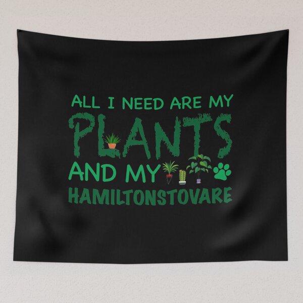 Item preview, All I Need Are My Plants and My Hamiltonstovare - Dog designed and sold by CJC Designs.