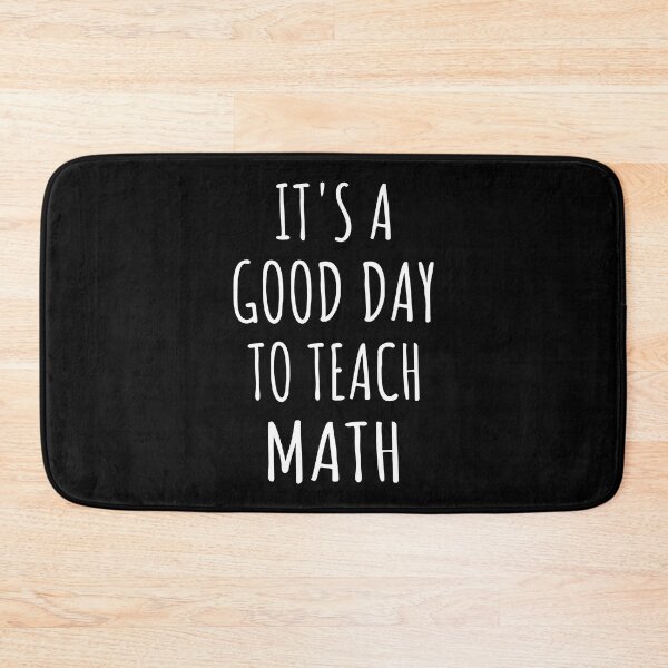 Item preview, It's A Good Day To Teach Math IV designed and sold by Lemon Pepper.