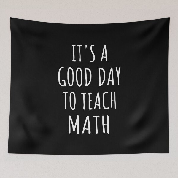 Item preview, It's A Good Day To Teach Math IV designed and sold by Lemon Pepper.