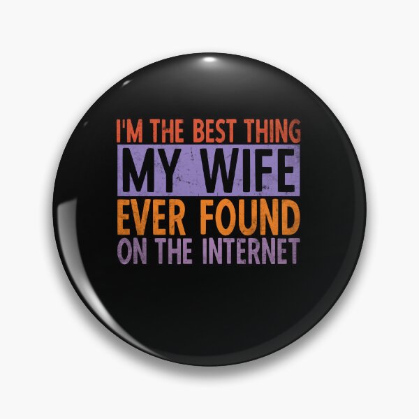 Item preview, I'm The Best Thing My Wife Ever Found On The Internet - Men designed and sold by YoungESC.