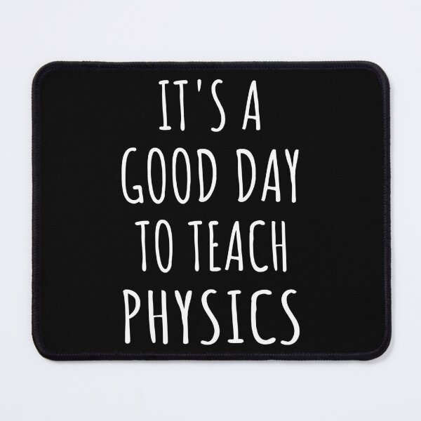 Item preview, It's A Good Day To Teach Physics IV designed and sold by Lemon Pepper.