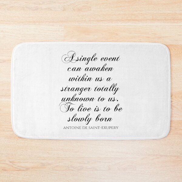 Item preview, A Single Event Can Awaken Within Us A Stranger Totally Unknown To Us To Live Is To Be Slowly Born - Antoine De Saint-Exupery designed and sold by PhiloJourney.