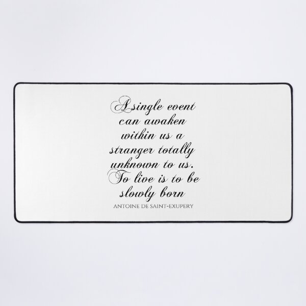 Item preview, A Single Event Can Awaken Within Us A Stranger Totally Unknown To Us To Live Is To Be Slowly Born - Antoine De Saint-Exupery designed and sold by PhiloJourney.