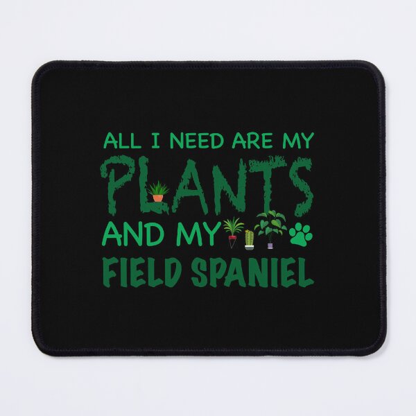 Item preview, All I Need Are My Plants and My Field Spaniel - Dog designed and sold by CJC Designs.