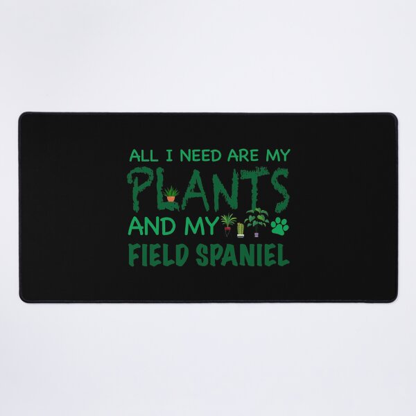 Item preview, All I Need Are My Plants and My Field Spaniel - Dog designed and sold by CJC Designs.
