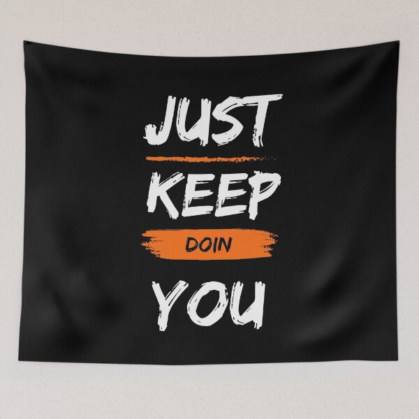 Item preview, Just Keep Doin You designed and sold by Eighty6ix.