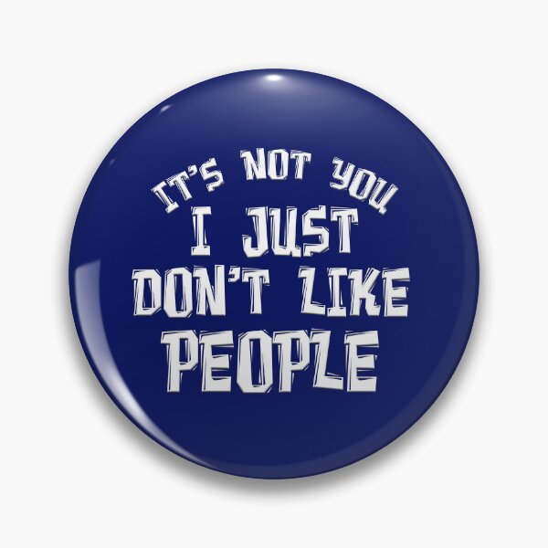 Item preview, IT'S NOT YOU I JUST DON'T LIKE PEOPLE designed and sold by carolina1.