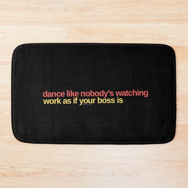Item preview, Dance like nobody’s watching. Work as if your boss is. designed and sold by weavernap.
