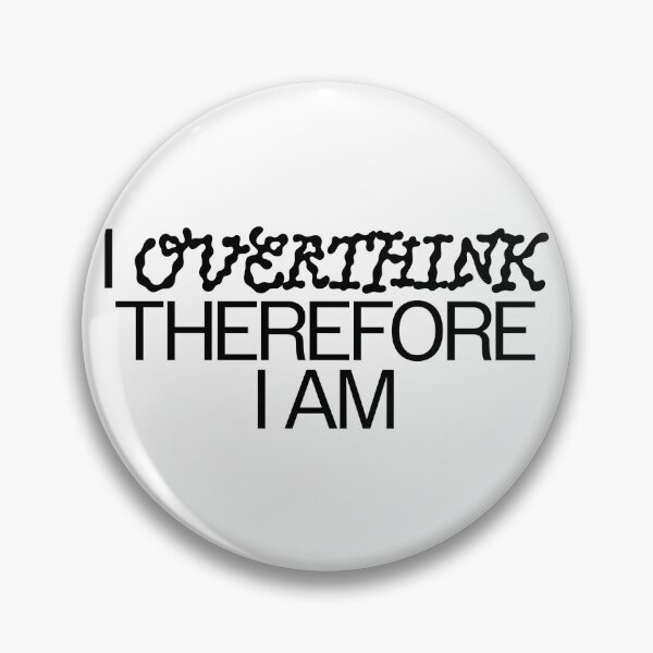 Item preview, I overthink therefore I am designed and sold by evamartinelli.