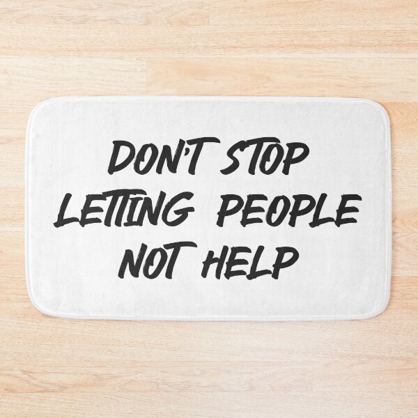 Item preview, Don't Stop Letting People Not Help (Dark) designed and sold by HallFlabben.