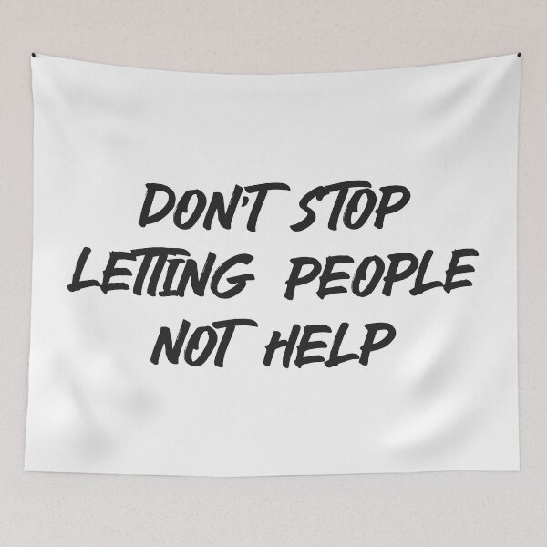 Item preview, Don't Stop Letting People Not Help (Dark) designed and sold by HallFlabben.