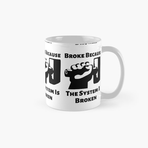Item preview, Broke Because The System Is Broken Anti Capitalism Income Inequality Poverty designed and sold by shoponow.
