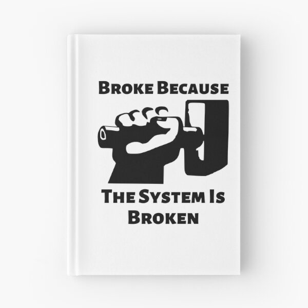 Item preview, Broke Because The System Is Broken Anti Capitalism Income Inequality Poverty designed and sold by shoponow.