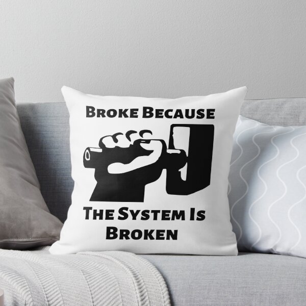 Item preview, Broke Because The System Is Broken Anti Capitalism Income Inequality Poverty designed and sold by shoponow.