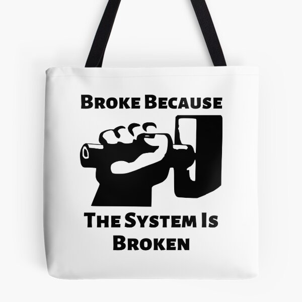 Item preview, Broke Because The System Is Broken Anti Capitalism Income Inequality Poverty designed and sold by shoponow.