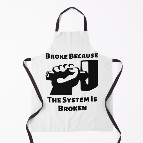 Item preview, Broke Because The System Is Broken Anti Capitalism Income Inequality Poverty designed and sold by shoponow.
