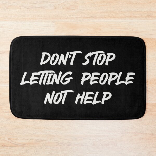 Item preview, Don't Stop Letting People Not Help (Light) designed and sold by HallFlabben.
